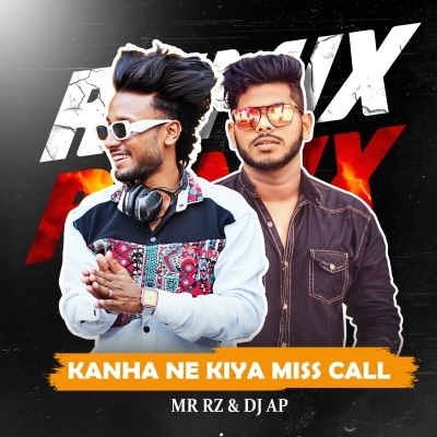 Kanha Ne Kiya Miss Call   DANCE MIX  Dj Ap X Mr Rz