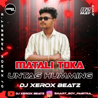 MATALI TOKA UNTAG HUMMING DJ XEROX REMIX 