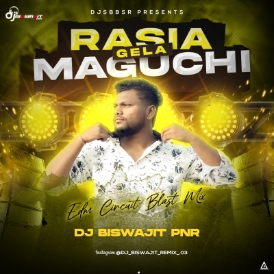 RASIA MAGUCHI GELA (REMIX) DJ BISWAJIT PNR