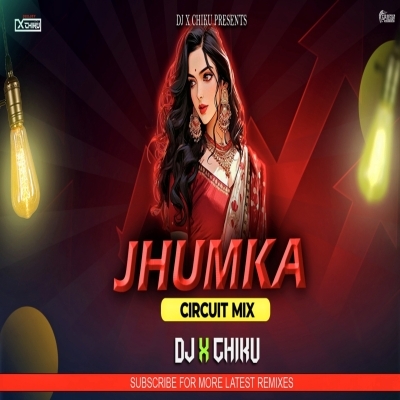 JHUMKA (REMIX) DJ X CHIKU