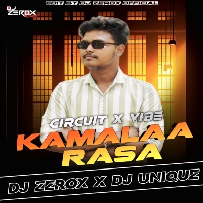 KAMALAA RASA ( CIRCUIT X VIBE ) DJ ZEROX  X DJ UNIQUE REMIX